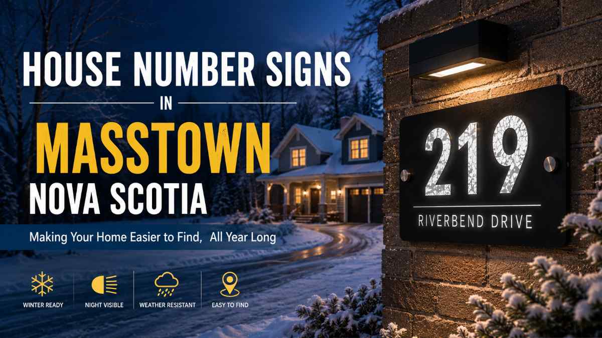 Choosing House Number Signs That Stay Visible in Masstown, Nova Scotia Conditions